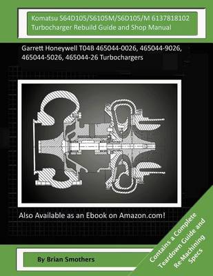 Book cover for Komatsu S64D105/S6105M/S6D105/M 6137818102 Turbocharger Rebuild Guide and Shop M