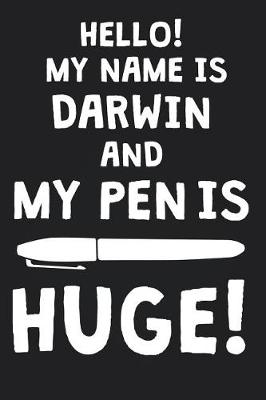 Book cover for Hello! My Name Is DARWIN And My Pen Is Huge!
