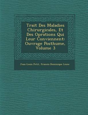 Book cover for Trait Des Maladies Chirurgicales, Et Des Op Rations Qui Leur Conviennent