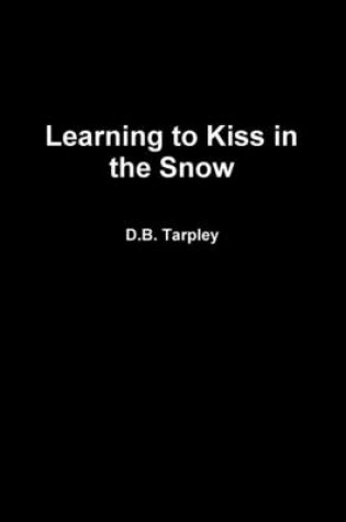 Cover of Learning to Kiss in the Snow