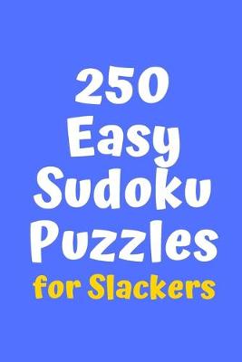 Cover of 250 Easy Sudoku Puzzles for Slackers