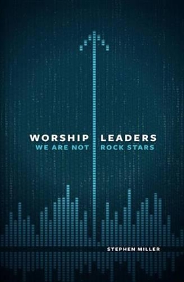 Book cover for Worship Leaders, We Are Not Rock Stars