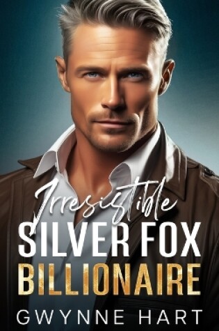 Cover of Irresistible Silver Fox Billionaire