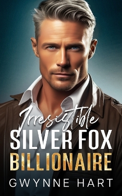 Book cover for Irresistible Silver Fox Billionaire