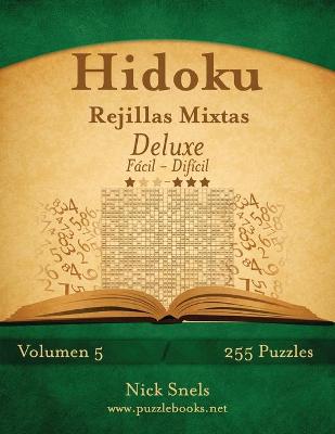 Book cover for Hidoku Rejillas Mixtas Deluxe - De Fácil a Difícil - Volumen 5 - 255 Puzzles