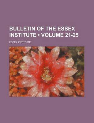 Book cover for Bulletin of the Essex Institute (Volume 21-25 )