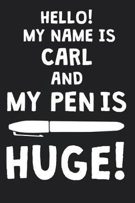 Book cover for Hello! My Name Is CARL And My Pen Is Huge!