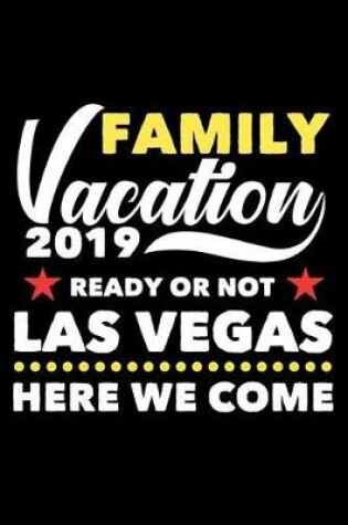 Cover of Family Vacation 2019 Ready Or Not Las Vegas Here We Come