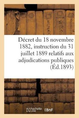 Book cover for Decret Du 18 Novembre 1882 Et Instruction Du 31 Juillet 1889 Relatifs Aux Adjudications Publiques