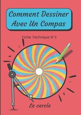 Book cover for Comment Dessiner Avec Un Compas Fiche Technique N�1 Le cercle