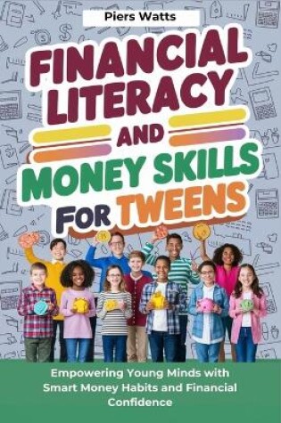 Cover of Financial Literacy and Money Skills for Tweens