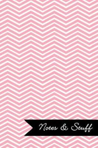 Cover of Notes & Stuff - Lined Notebook with Pale Pink Chevron Pattern Cover