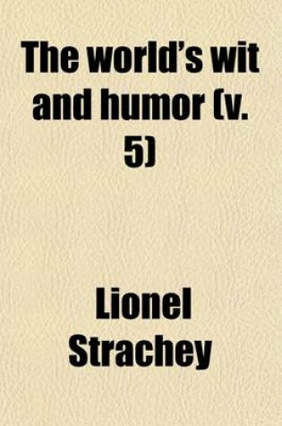 Cover of The World's Wit and Humor (Volume 5); An Encyclopedia of the Classic Wit and Humor of All Ages and Nations