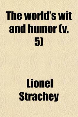 Book cover for The World's Wit and Humor (Volume 5); An Encyclopedia of the Classic Wit and Humor of All Ages and Nations