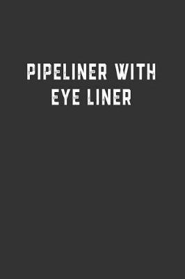 Cover of Pipeliner With Eye Liner