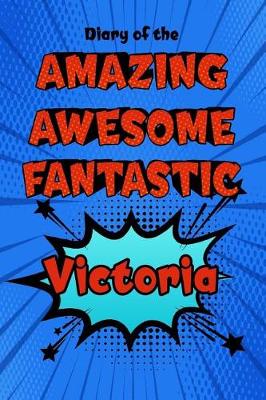 Book cover for Diary of the Amazing Awesome Fantastic Victoria