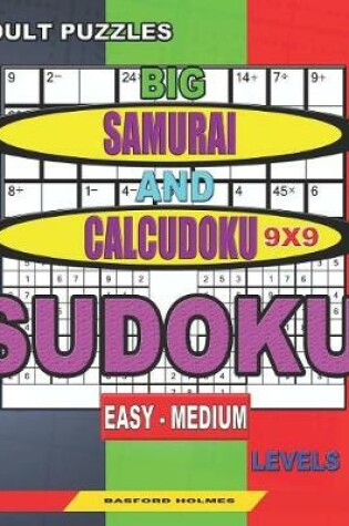 Cover of Adult puzzles. Big Samurai and Calcudoku 9x9 Sudoku. Easy - medium levels.