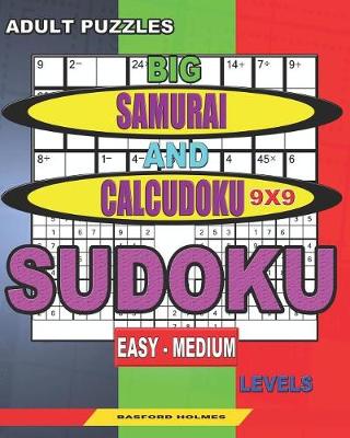 Cover of Adult puzzles. Big Samurai and Calcudoku 9x9 Sudoku. Easy - medium levels.