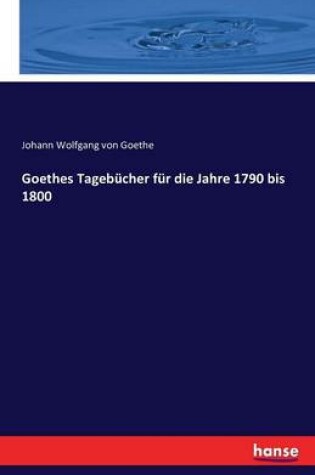 Cover of Goethes Tagebucher fur die Jahre 1790 bis 1800