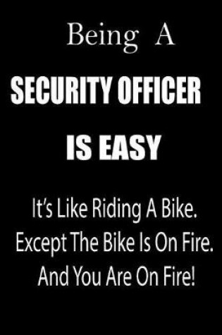 Cover of Being a Security Officer Is Easy