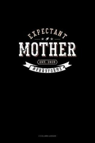 Cover of Expectant Mother Est. 2020 #Prayforme