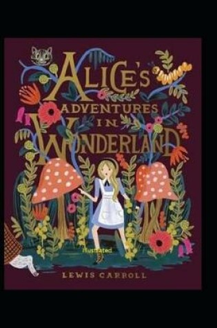 Cover of Alice's Adventures in Wonderland Illustrated