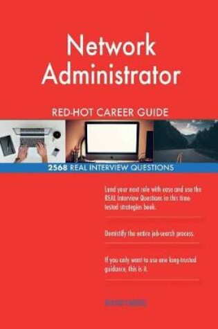 Cover of Network Administrator RED-HOT Career Guide; 2568 REAL Interview Questions