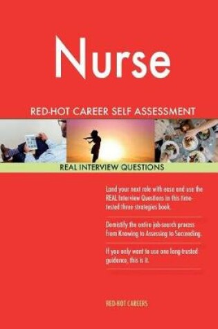 Cover of Nurse Red-Hot Career Self Assessment Guide; 1184 Real Interview Questions