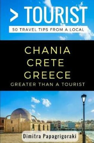 Cover of Greater Than a Tourist- Chania Crete Greece