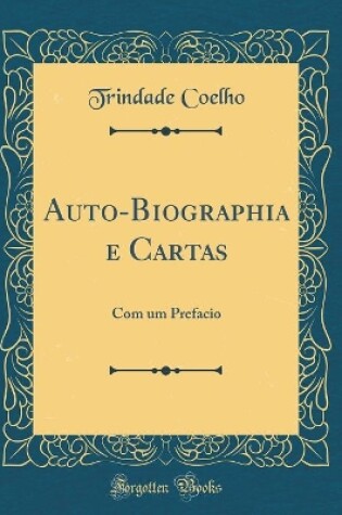 Cover of Auto-Biographia e Cartas: Com um Prefacio (Classic Reprint)