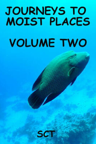 Cover of Journeys to Moist Places; Volume 2