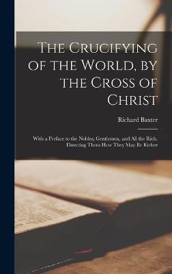 Book cover for The Crucifying of the World, by the Cross of Christ