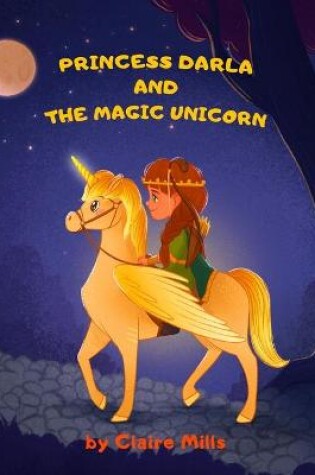 Cover of Princess Darla and the Magic Unicorn