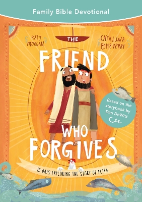 Book cover for The Friend Who Forgives Family Bible Devotional
