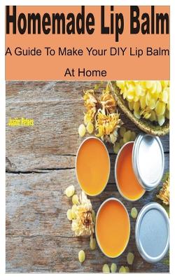 Book cover for Homemade Lip Balm