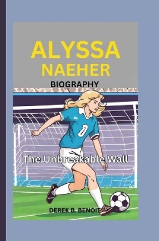 Cover of Alyssa Naeher Biography