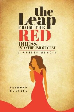 Cover of The Leap from the Red Dress into the Jar of Clay