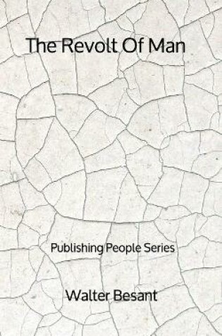 Cover of The Revolt Of Man - Publishing People Series