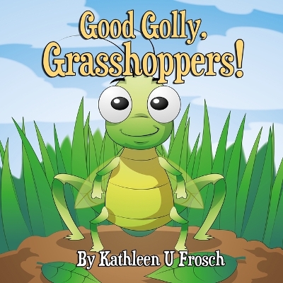 Book cover for Good Golly, Grasshoppers!