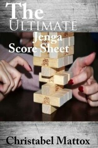 Cover of The Ultimate Jenga Score Sheet