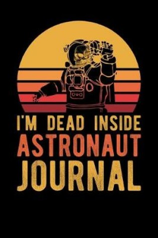 Cover of I'm Dead Inside Astronaut Journal