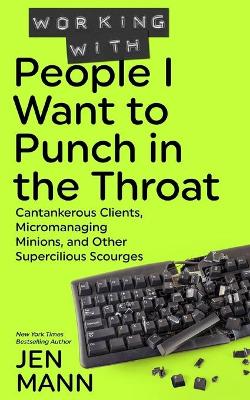 Book cover for Working with People I Want to Punch in the Throat