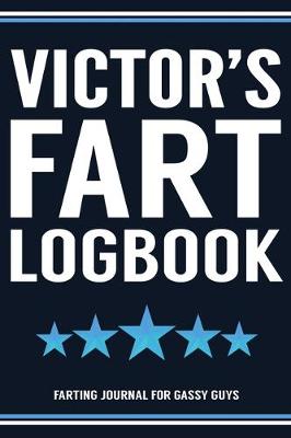 Book cover for Victor's Fart Logbook Farting Journal For Gassy Guys