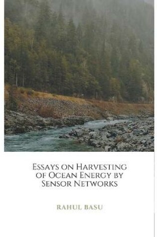 Cover of Essays on Harvesting of Ocean Energy by Sensor Networks