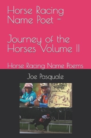 Cover of Horse Racing Name Poet - Journey of the Horses Volume II