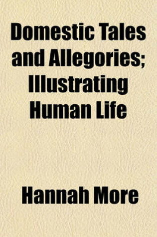 Cover of Domestic Tales and Allegories; Illustrating Human Life