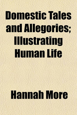 Book cover for Domestic Tales and Allegories; Illustrating Human Life