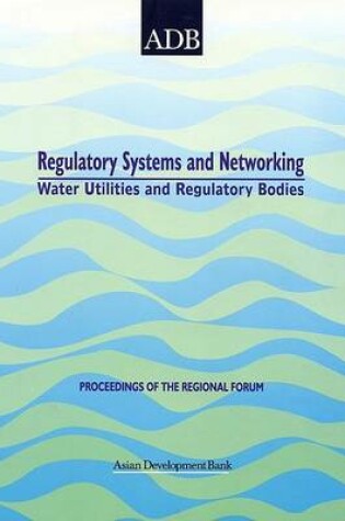 Cover of Regulatory Systems and Networking of Water Utilities and Regulatory Bodies