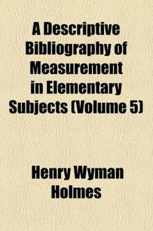 Cover of A Descriptive Bibliography of Measurement in Elementary Subjects (Volume 5)