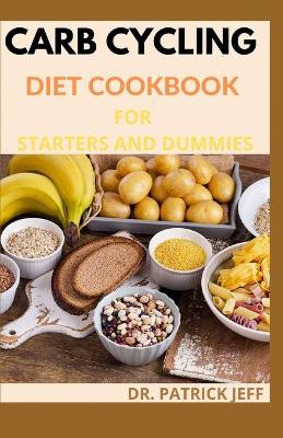 Book cover for Carb Cycling Diet Cookbook for Starters and Dummies